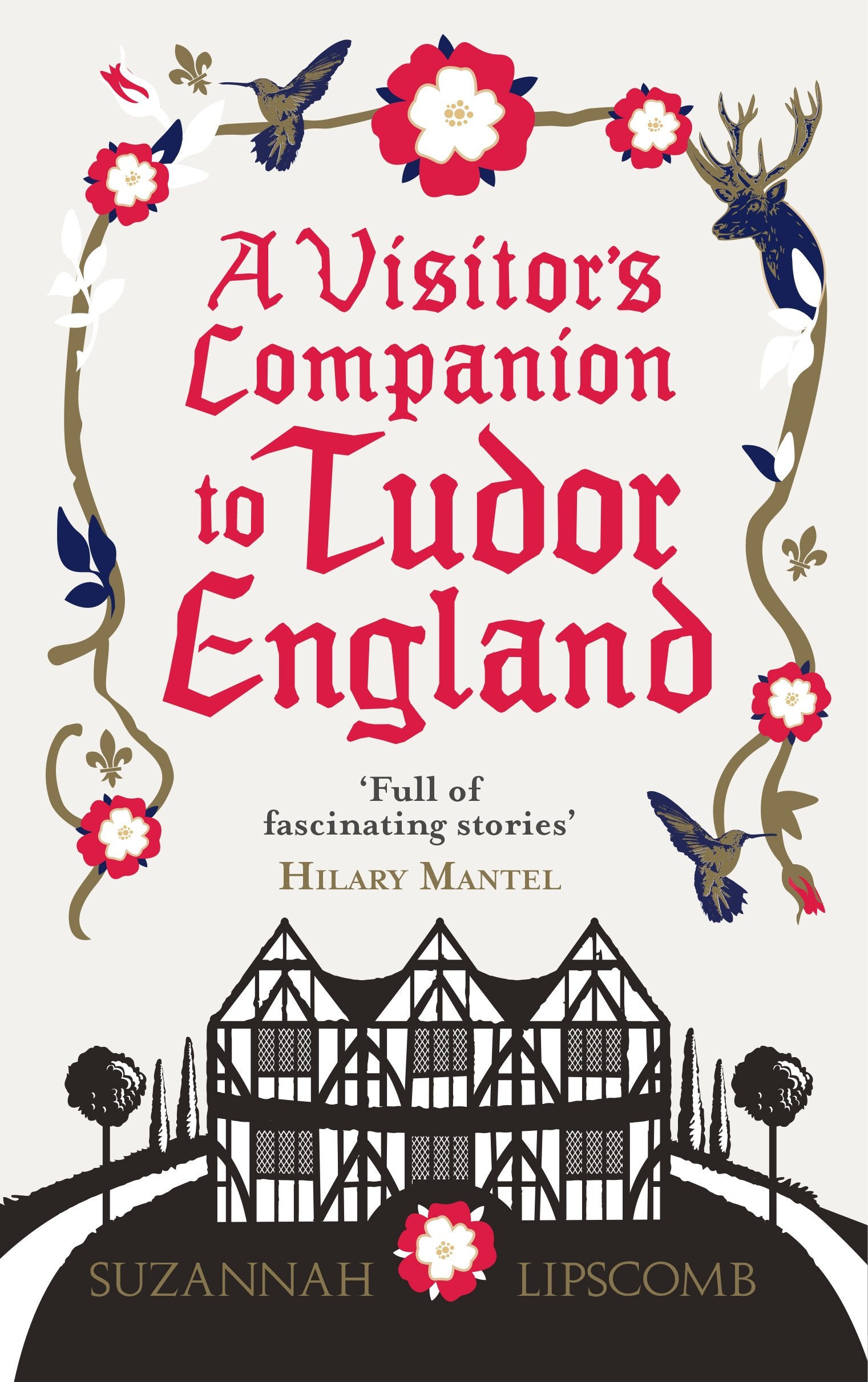 A Visitor's Companion to Tudor England Leisure, Home & Garden