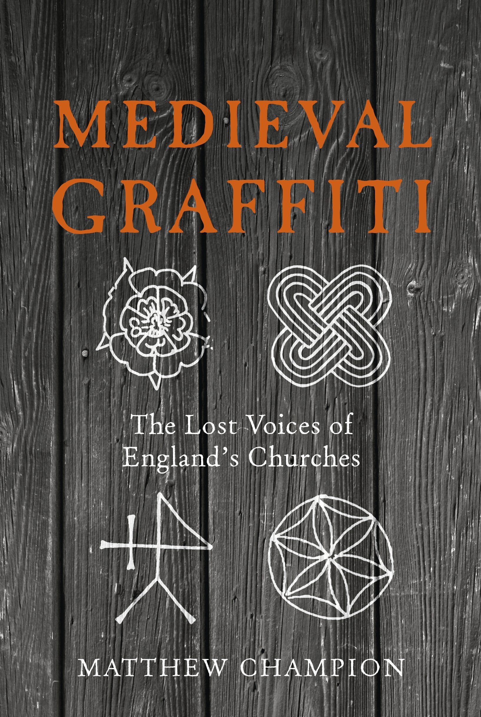 Medieval Graffiti: The Lost Voices of England's Churches Architecture