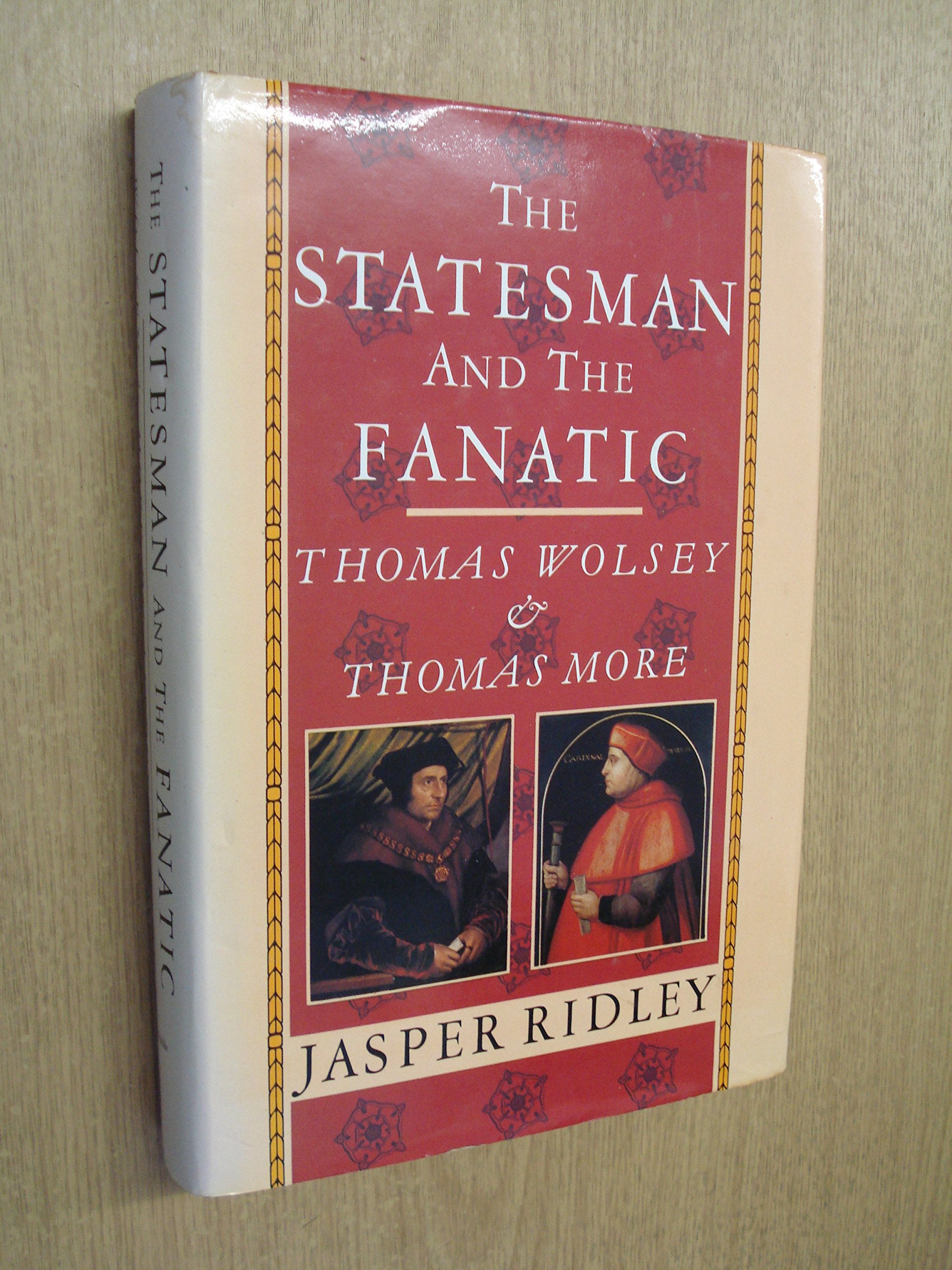 Statesman and the Fanatic: Thomas Wolsey and Thomas More book