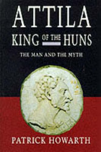 Attila, King of the Huns: The Man & the Myth (Biography & Memoirs) Memories