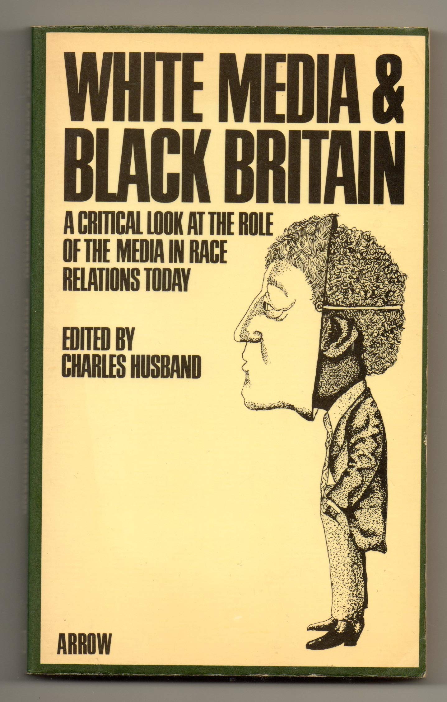 WHITE MEDIA AND BLACK BRITAIN: A CRITICAL LOOK AT THE ROLE OF THE MEDIA IN RACE RELATIONS TODAY Books