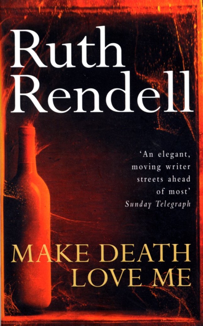 Make Death Love Me: a nightmarish mystery of desire and deceit from the award-winning queen of crime, Ruth Rendell Contemporary literature