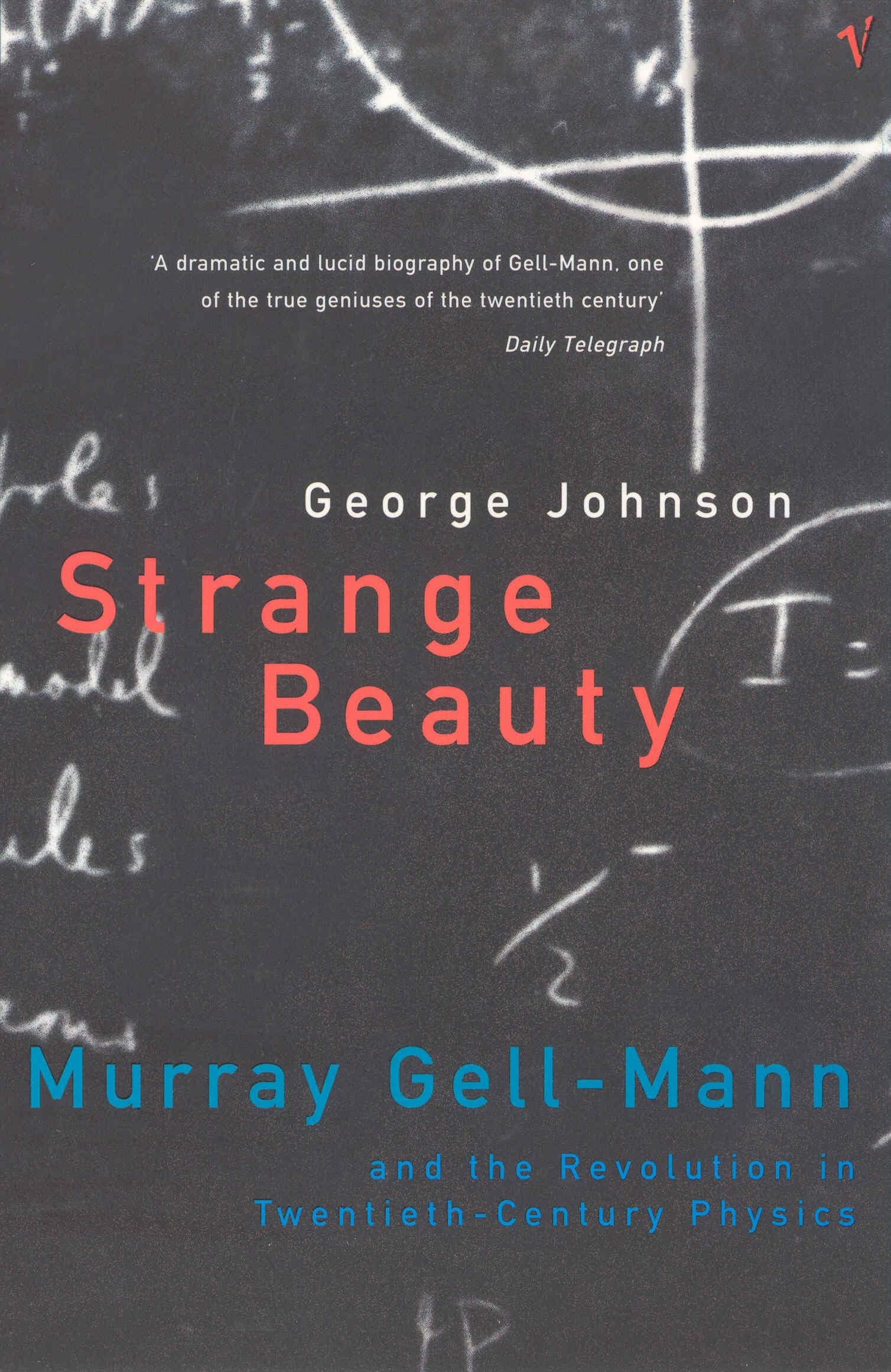 Strange Beauty: Murray Gell-Mann and the Revolution in Twentieth-Century Physics Memories