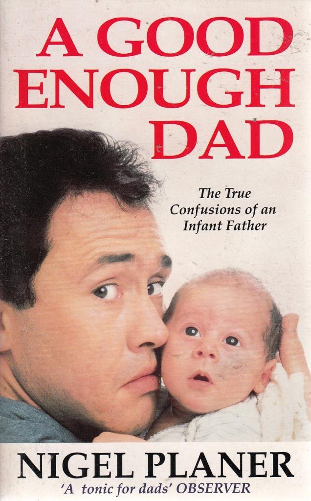 A Good Enough Dad: The True Confessions of an Infant Father Memories