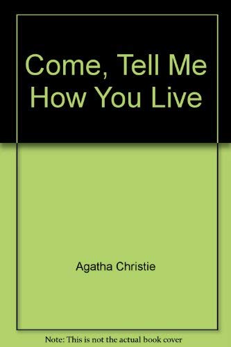 Come, Tell Me How You Live book