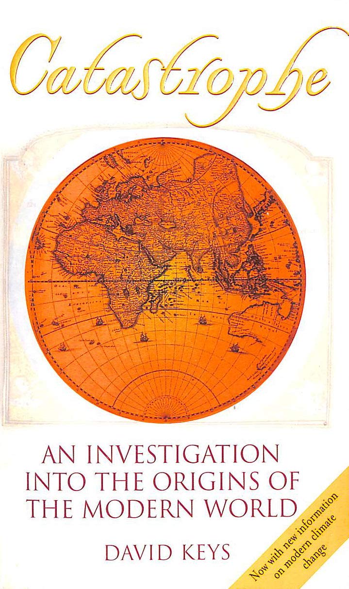 Catastrophe: An Investigation into the Origins of The Modern World Geology & Geography