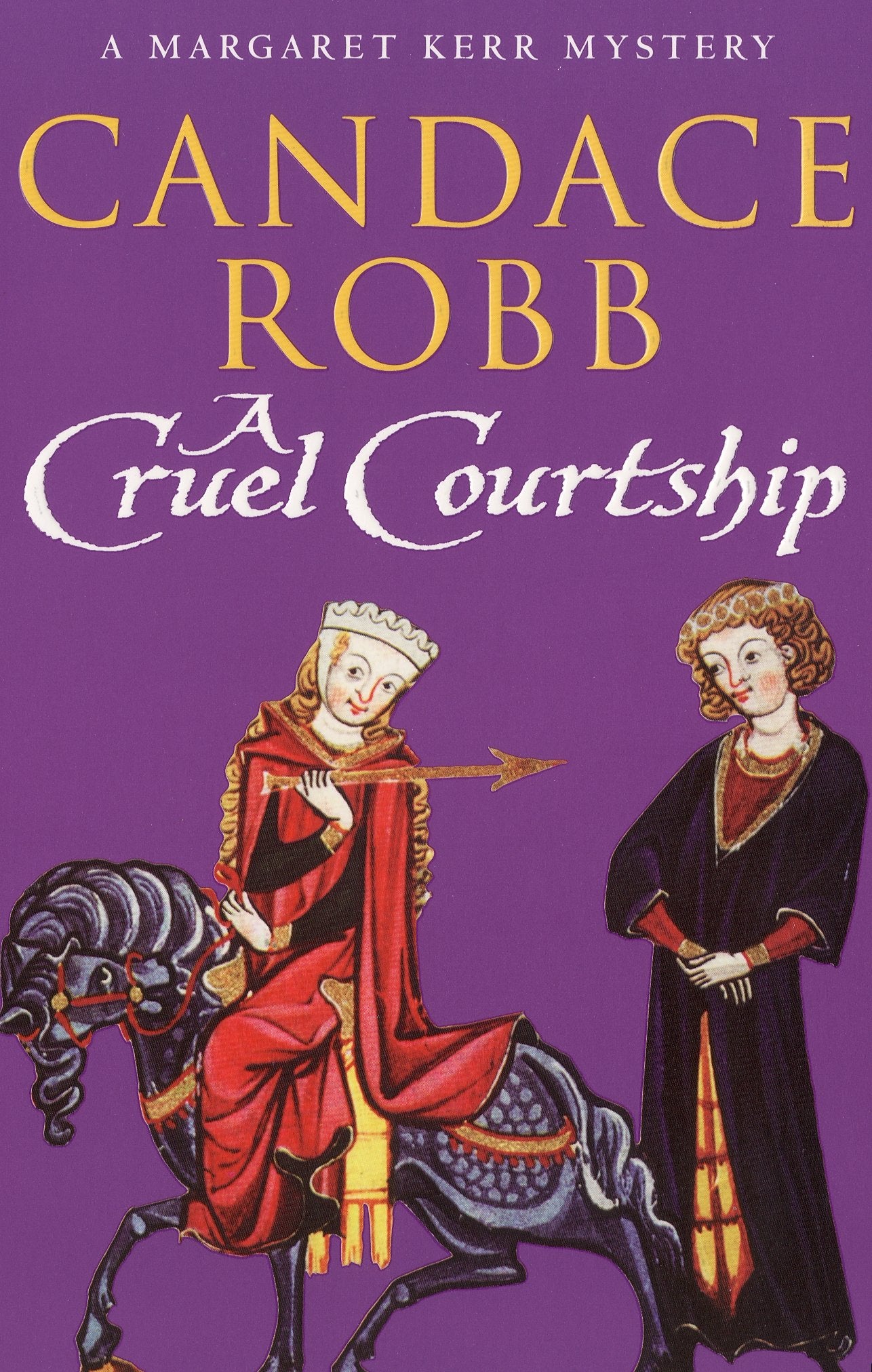 A Cruel Courtship: (The Margaret Kerr Trilogy: III): a compelling medieval Scottish mystery from much-loved author Candace Robb (Margaret Kerr Trilogy, 3) Historical Fiction