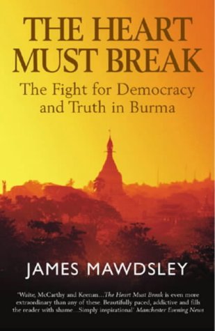 The Heart Must Break: Burma: Democracy and Truth Science