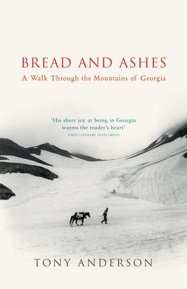 Bread And Ashes: A Walk Through the Mountains of Georgia Politics & History