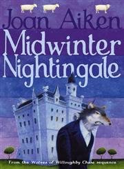 Midwinter Nightingale (The Wolves Of Willoughby Chase Sequence, Band 9) Novels & Short Stories