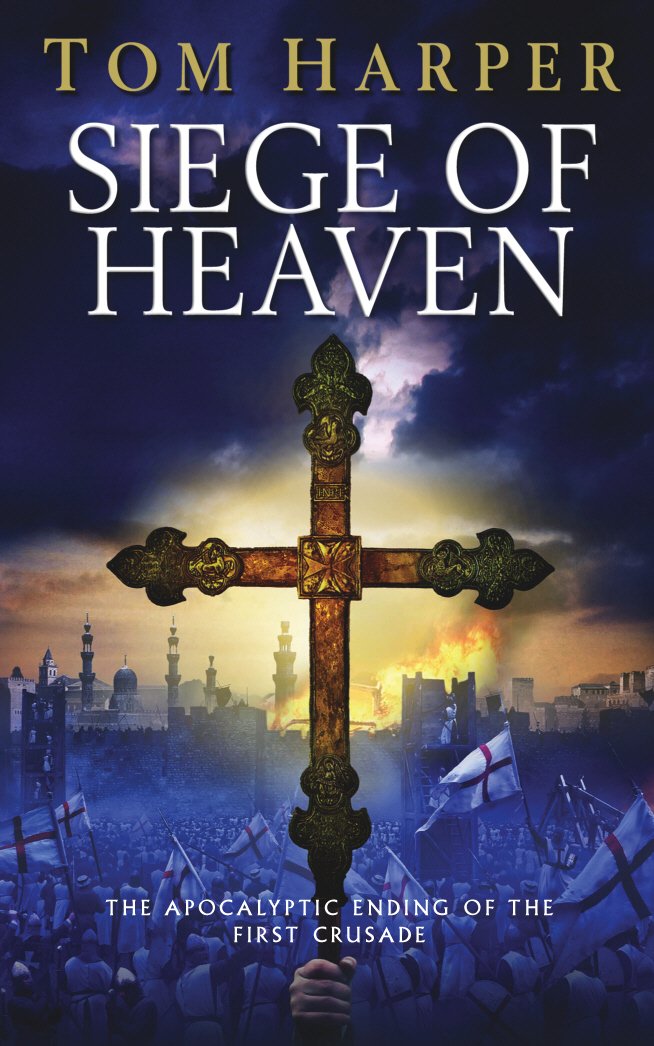 Siege of Heaven: (The Crusade Trilogy: III): a powerful, fast-paced and exciting adventure steeped in the atmosphere of the First Crusade Action & Adventure