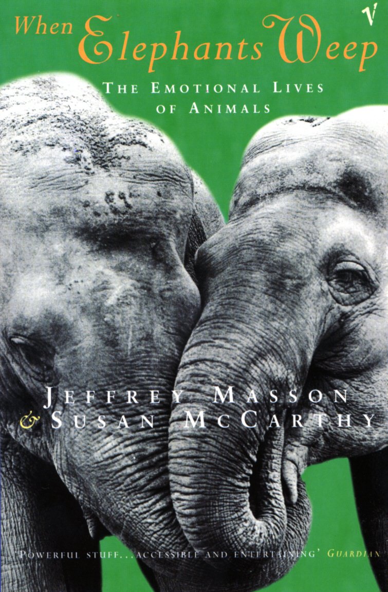 When Elephants Weep: The Emotional Lives of Animals book
