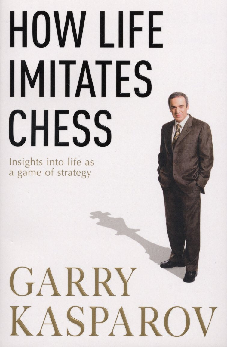 Kasparov, G: How Life Imitates Chess Sports