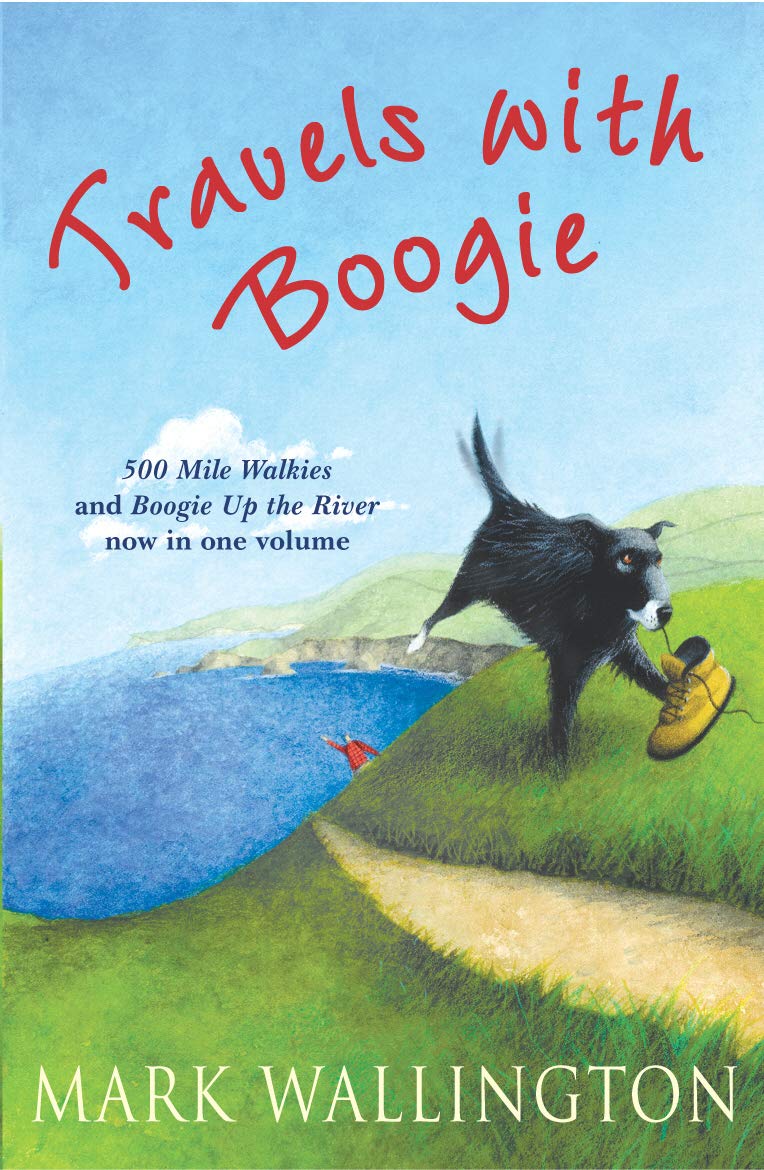 Travels With Boogie: 500 Mile Walkies and Boogie Up the River in One Volume Leisure, Home & Garden