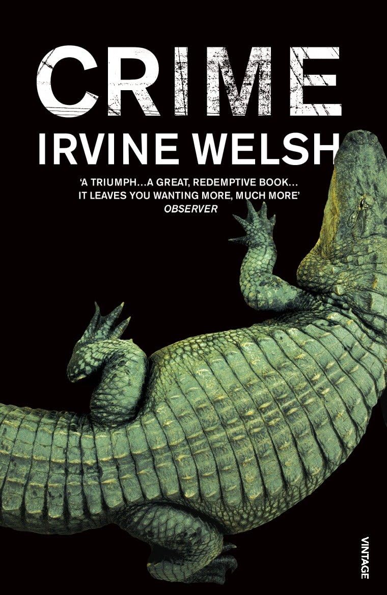 Crime: The explosive first novel in Irvine Welsh's Crime series (The CRIME series, 1) Contemporary literature
