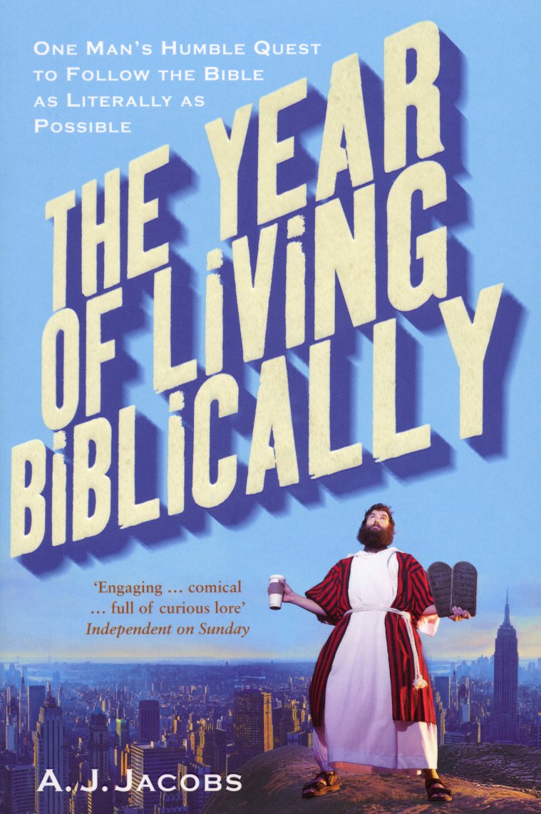 The Year of Living Biblically: One Man's Humble Quest to Follow the Bible as Literally as Possible Art & Literature