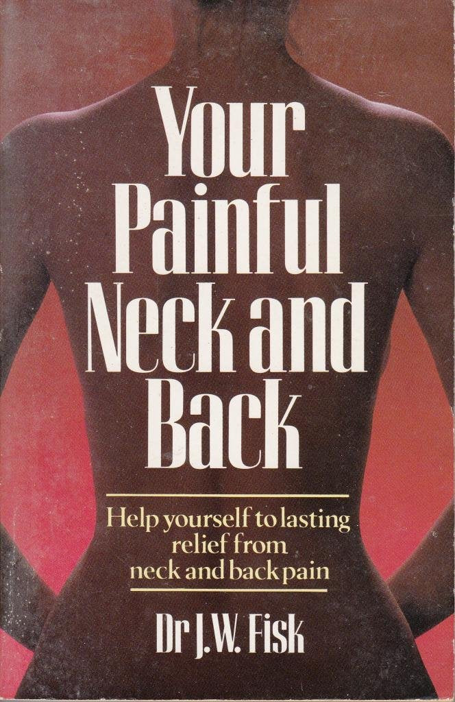 Your Painful Neck and Back: A Complete Guide to Self-Help book