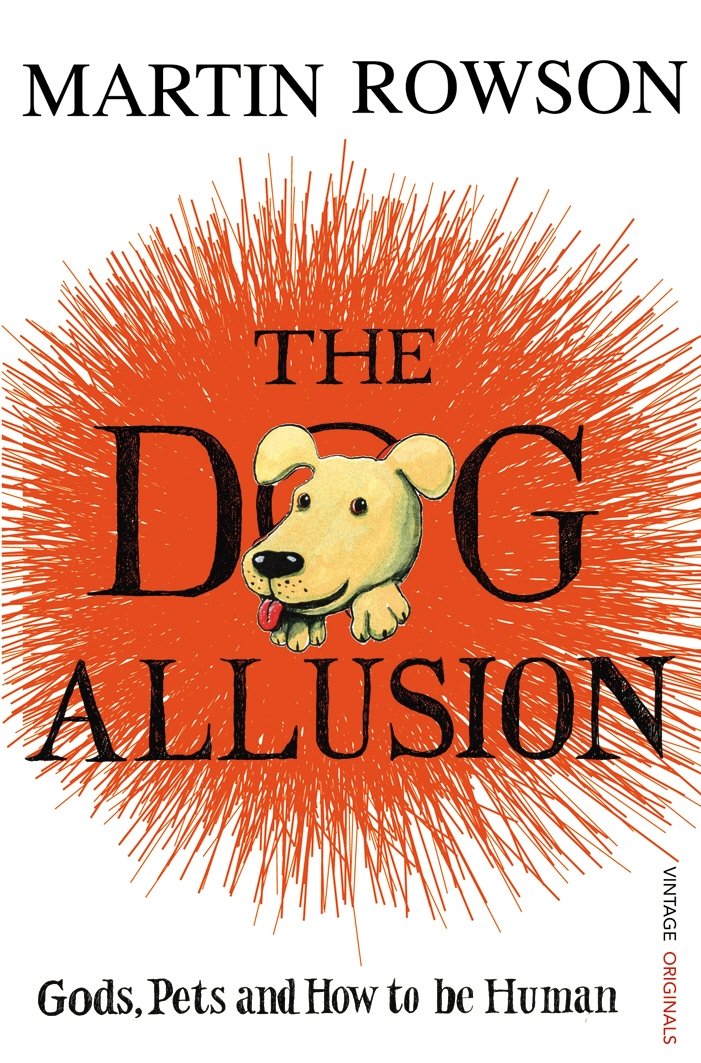 The Dog Allusion: Gods, Pets and How to be Human Philosophy