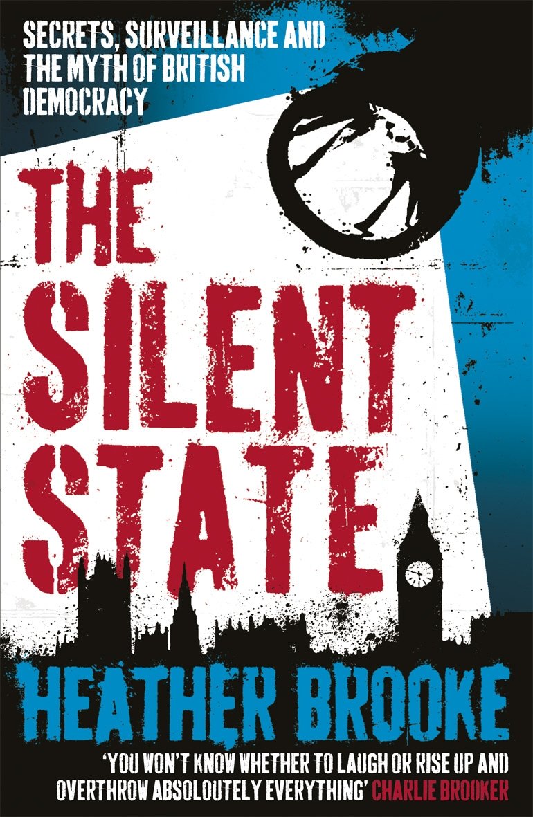 The Silent State: Secrets, Surveillance and the Myth of British Democracy book
