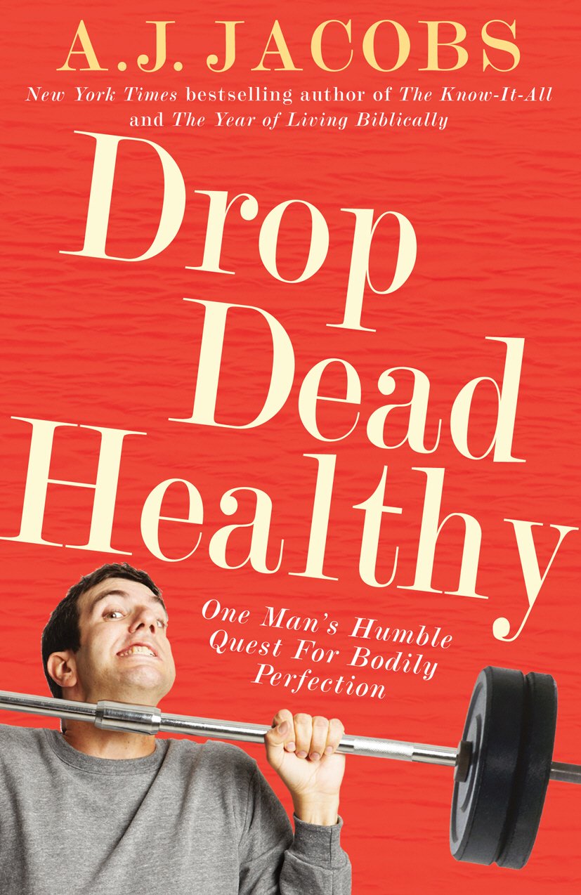 Drop Dead Healthy: One Man's Humble Quest for Bodily Perfection Art & Literature