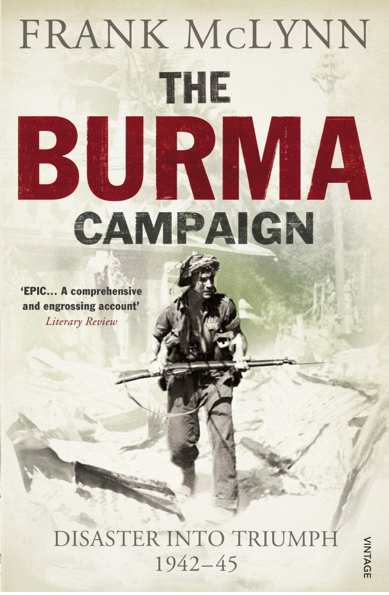 The Burma Campaign: Disaster into Triumph 1942-45 Social Sciences