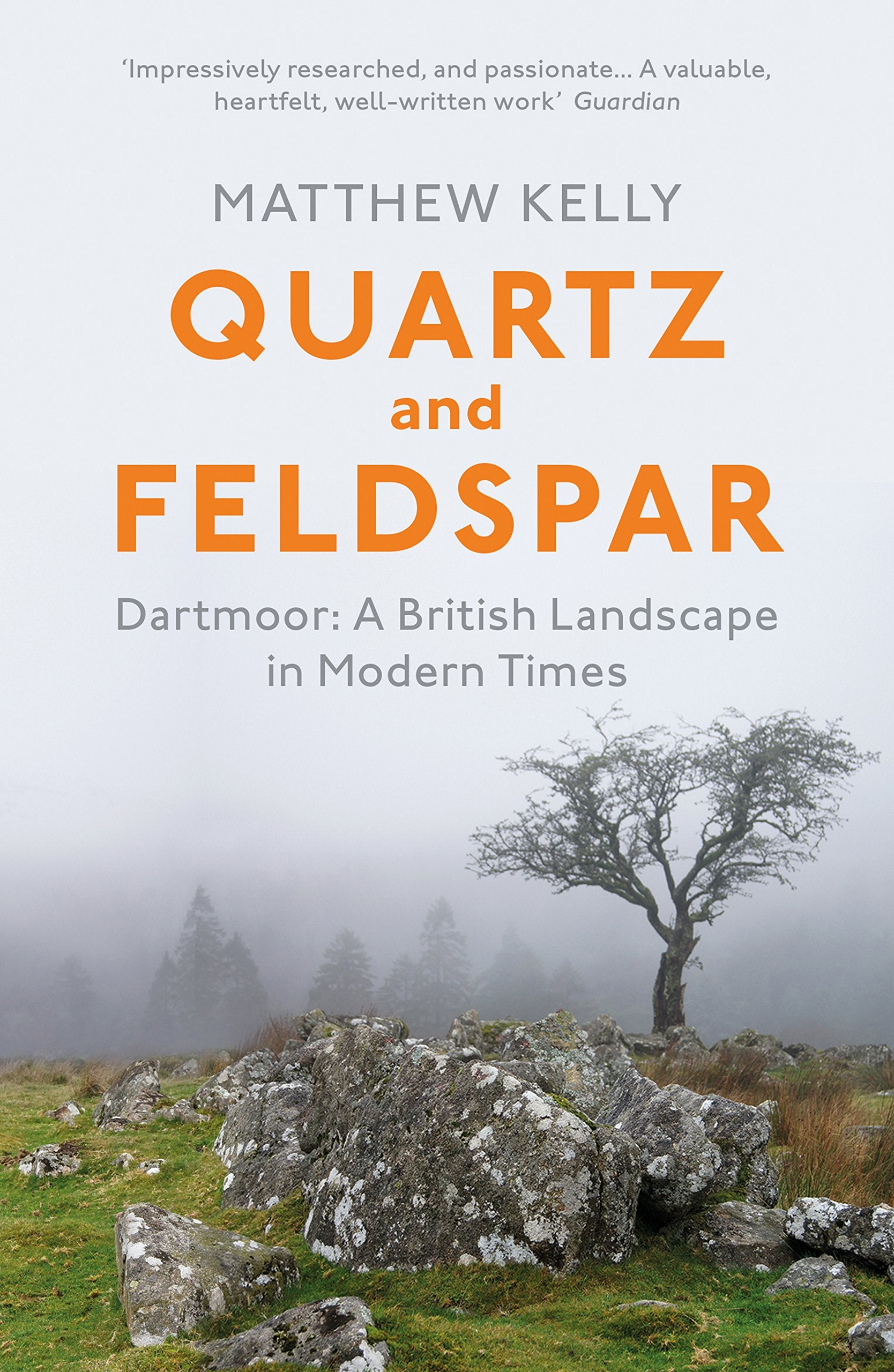 Quartz and Feldspar: Dartmoor - A British Landscape in Modern Times Geology & Geography