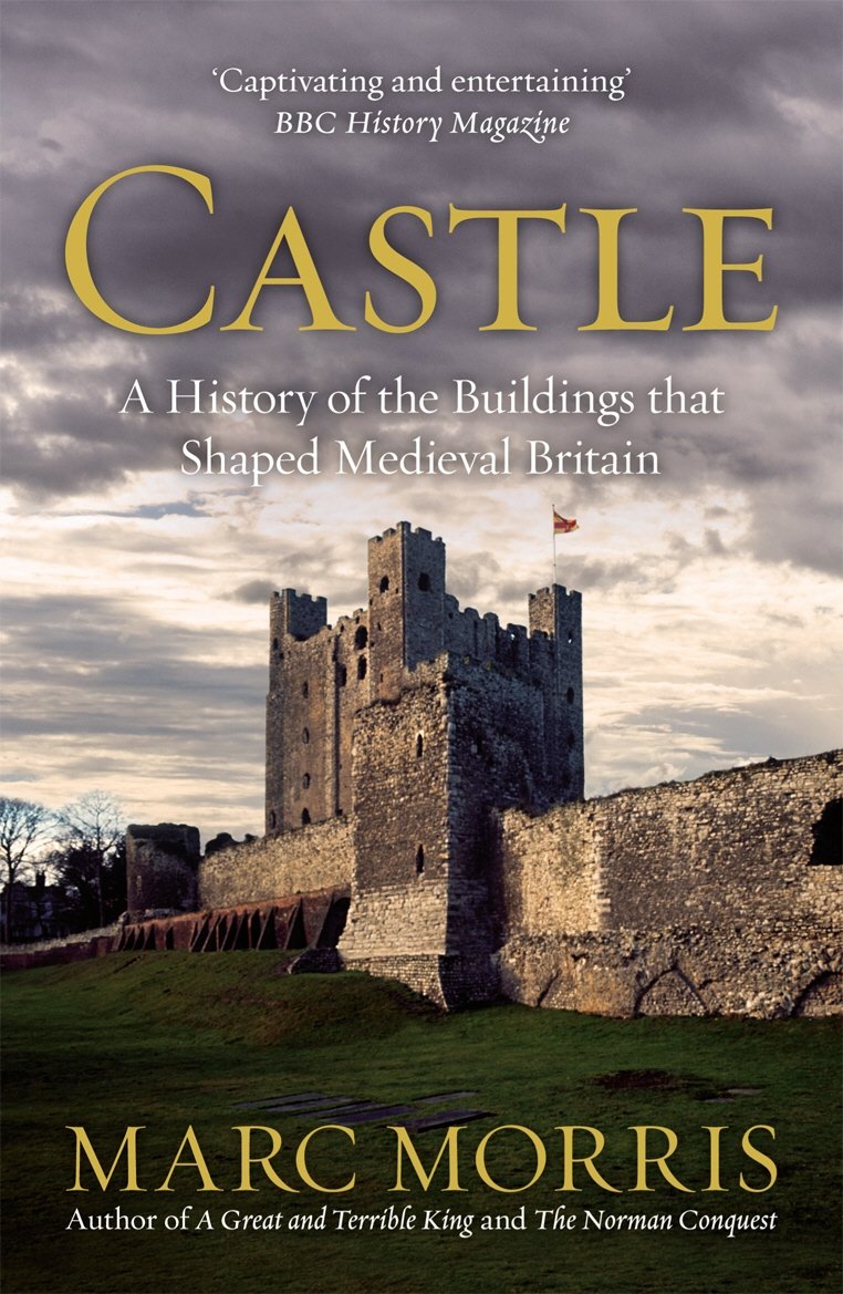 Castle: A History of the Buildings that Shaped Medieval Britain Architecture
