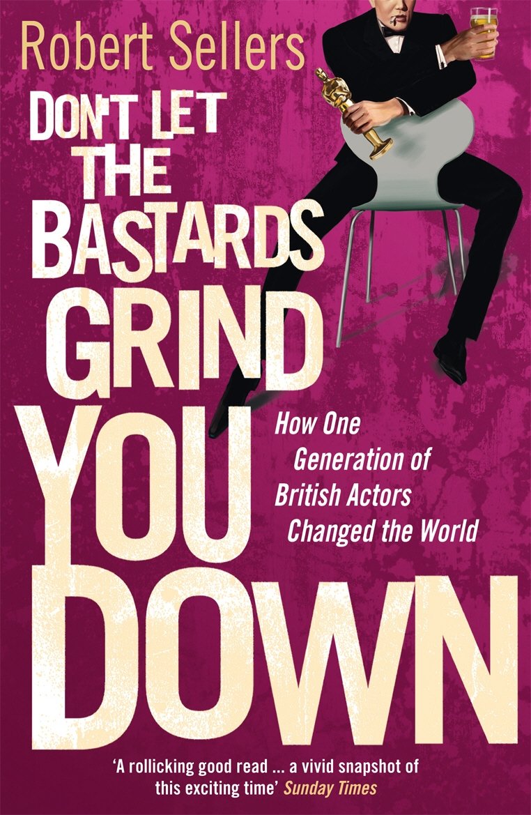 Don't Let the Bastards Grind You Down: How One Generation of British Actors Changed the World Law