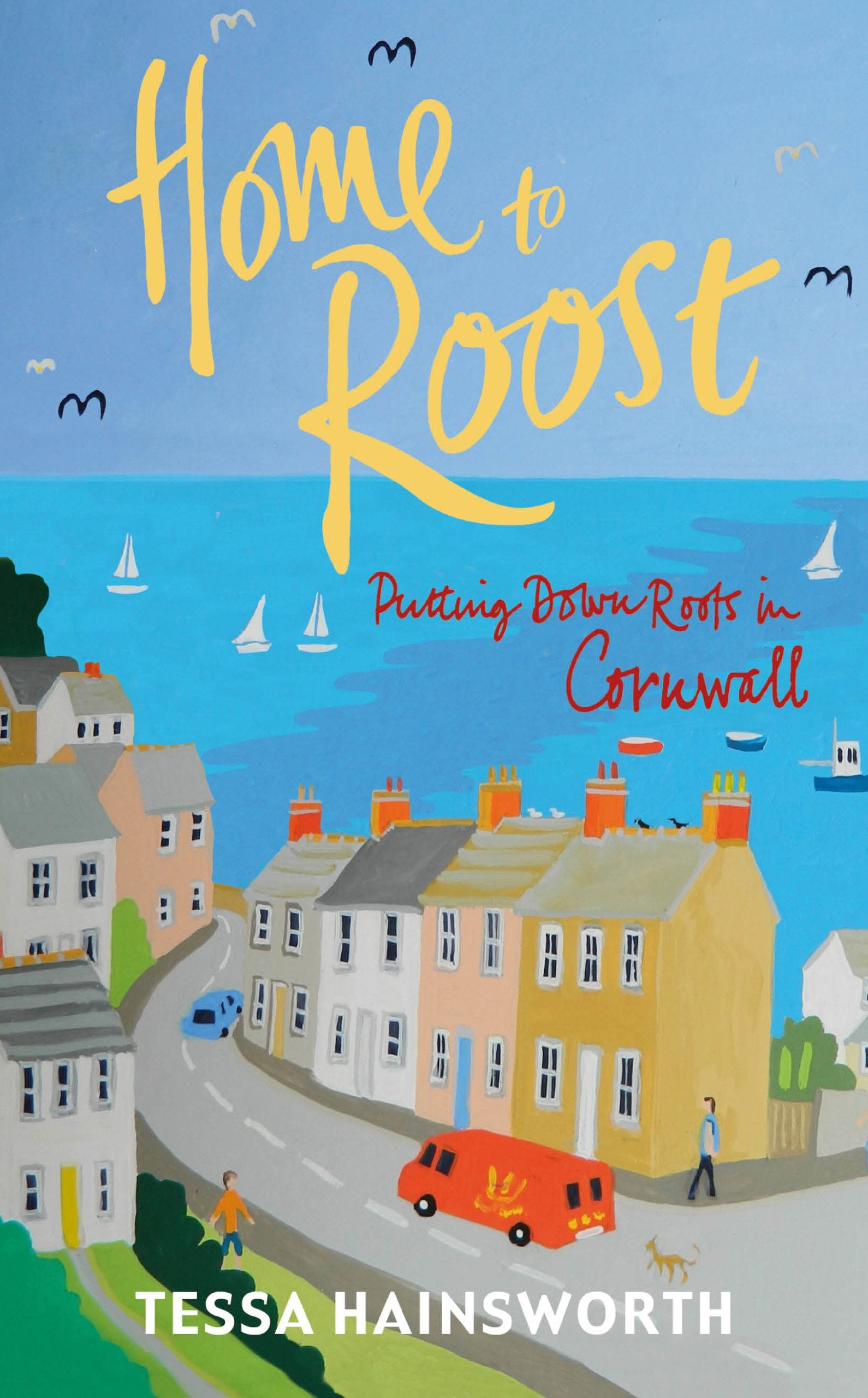 Home to Roost: Putting Down Roots in Cornwall Memories