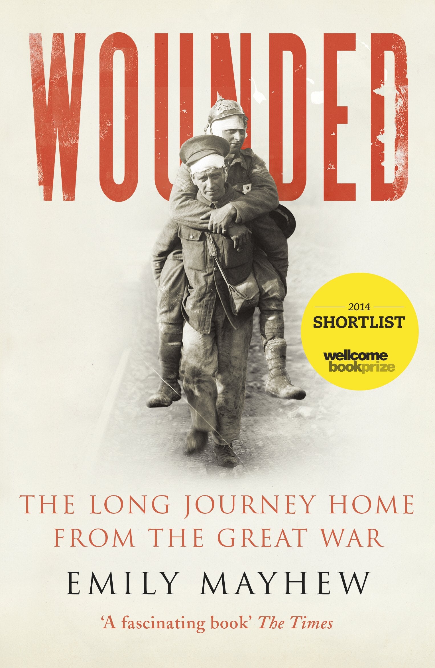 Wounded: The Long Journey Home From the Great War Medicine