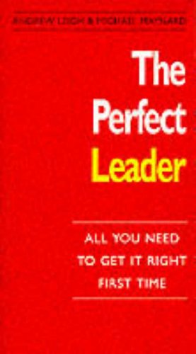 The Perfect Leader: All You Need to Get it Right First Time (The perfect series) book
