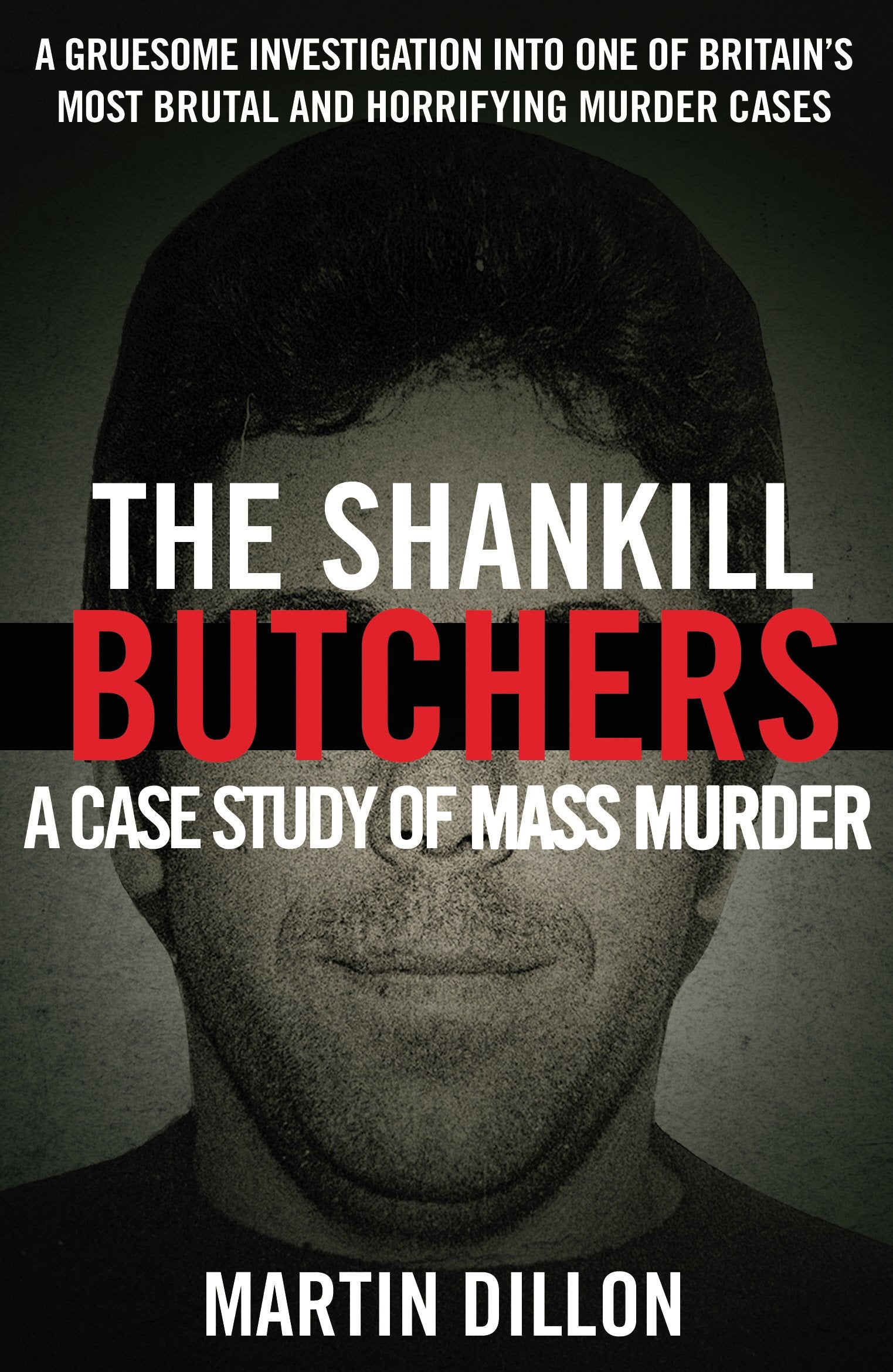 The Shankill Butchers: A Case Study of Mass Murder Politics & Society