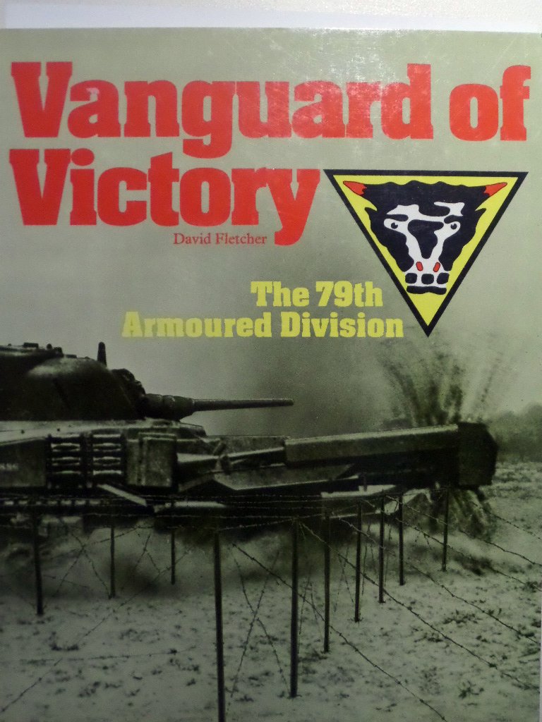 Vanguard of Victory: 79th Armoured Division Politics & History