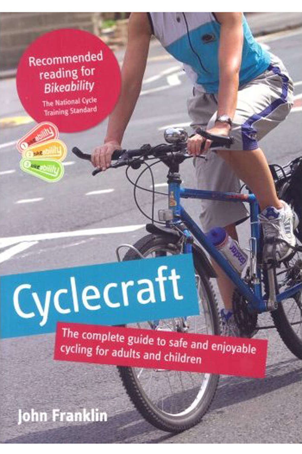Cyclecraft: The Complete Guide to Safe and Enjoyable Cycling for Adults and Children Business & Technology