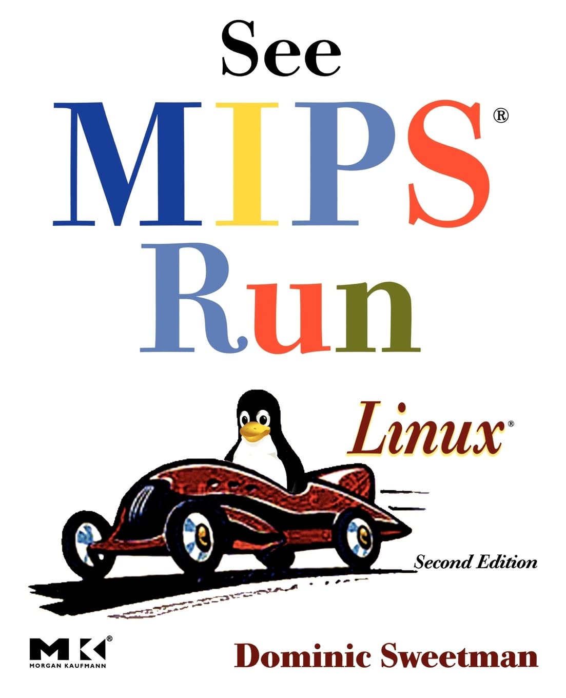 See MIPS Run: Second Edition (The Morgan Kaufmann Series in Computer Architecture and Design) Computer Science