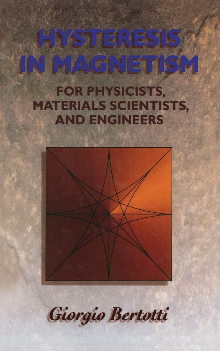 Hysteresis in Magnetism: For Physicists, Materials Scientists, and Engineers (Electromagnetism) Business & Technology