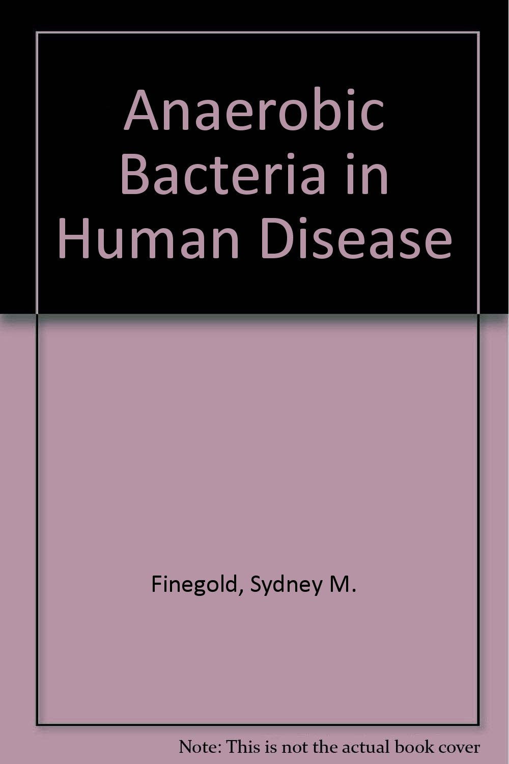 Anaerobic Bacteria in Human Disease book