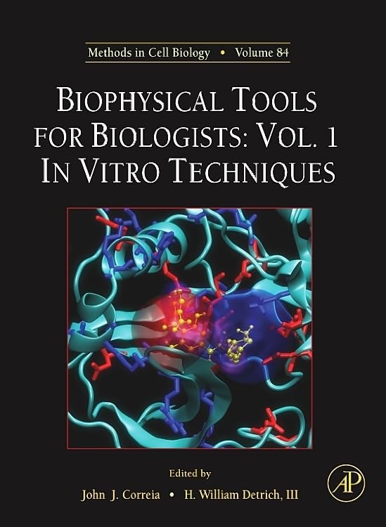 Biophysical Tools for Biologists: In Vitro Techniques (Volume 84) (Methods in Cell Biology, Volume 84, Band 1) Business & Technology