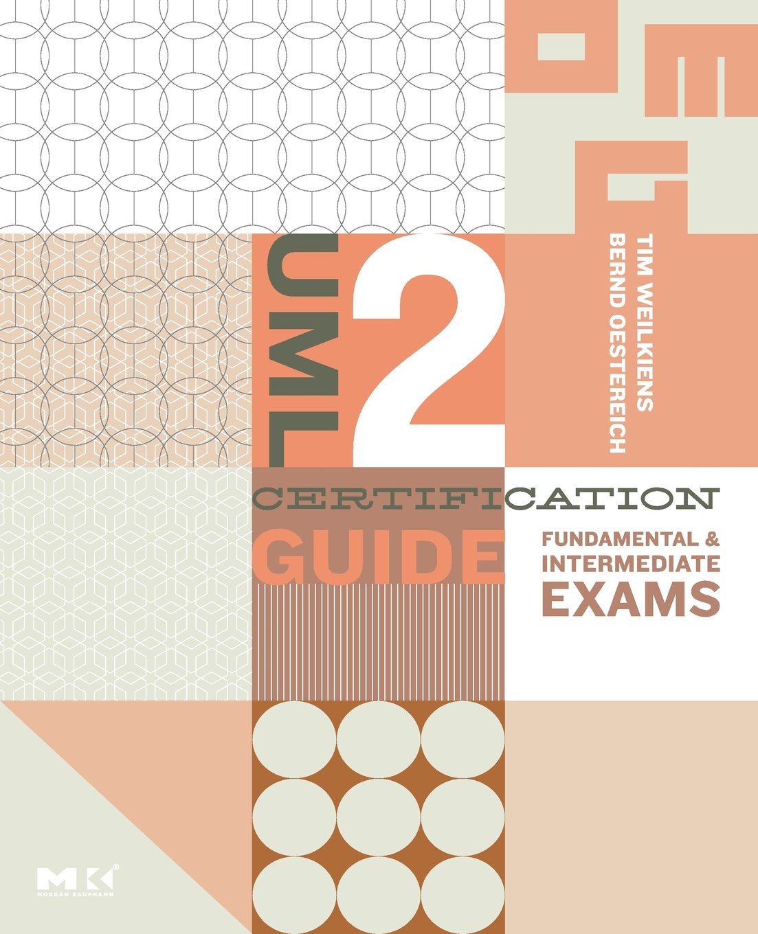 UML 2 Certification Guide: Fundamental & Intermediate Exams: Fundamental and Intermediate Exams (The MK/OMG Press) Computer Science