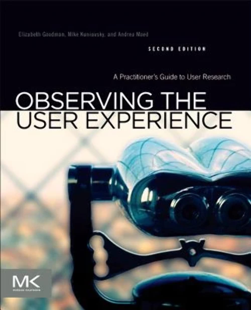 Observing the User Experience: A Practitioner's Guide to User Research Computer Science