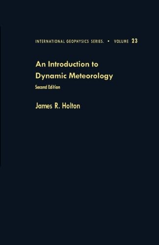 An Introduction to Dynamic Meteorology: INTRO TO DYNAMIC METEOROLOGY 2E TR Business & Technology