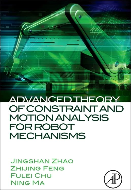 Advanced Theory of Constraint and Motion Analysis for Robot Mechanisms Computer Science