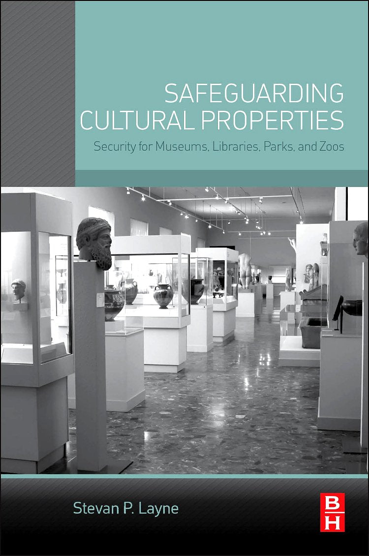 Safeguarding Cultural Properties: Security for Museums, Libraries, Parks, and Zoos Books