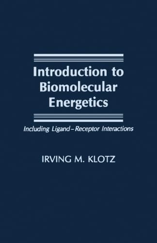 Introduction to Biomolecular Energetics: Including Ligand¿Receptor Interactions Natural Sciences