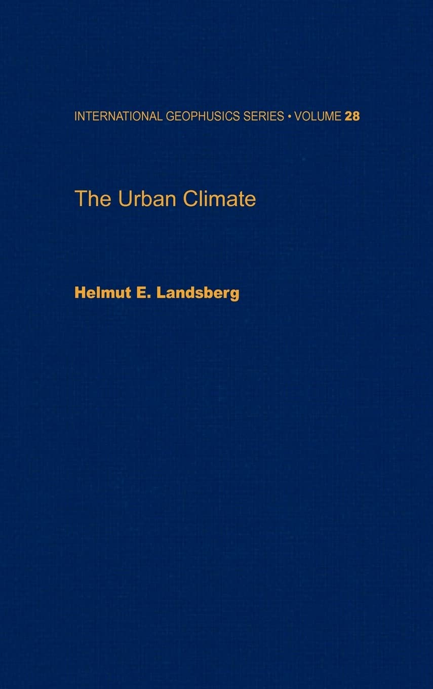 The Urban Climate (Volume 28) (International Geophysics, Volume 28) Geology & Geography