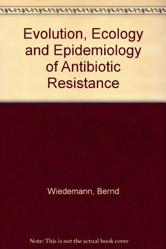 Evolution, Ecology and Epidemiology of Antibiotic Resistance Medicine