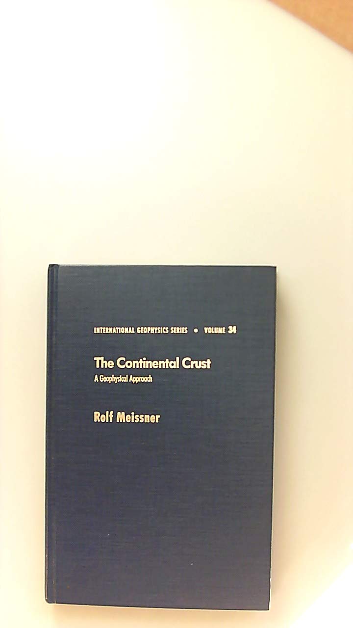 The Continental Crust: A Geophysical Approach: An Introductory Text (International Geophysics Series) Geology & Geography
