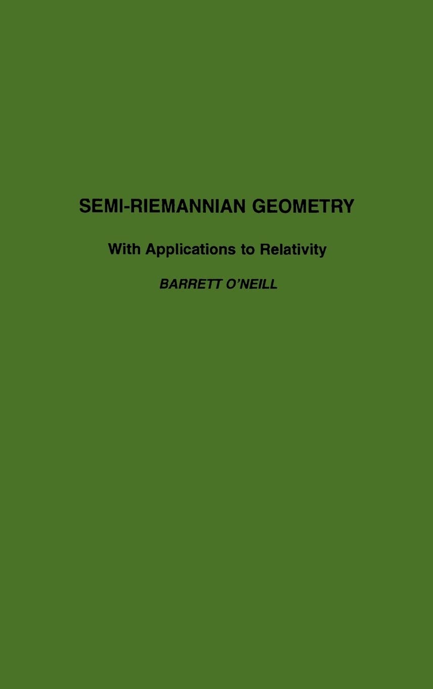 Semi-Riemannian Geometry: With Applications to Relativity book