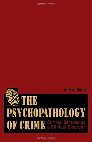 The Psychopathology of Crime: Criminal Behavior As a Clinical Disorder Law
