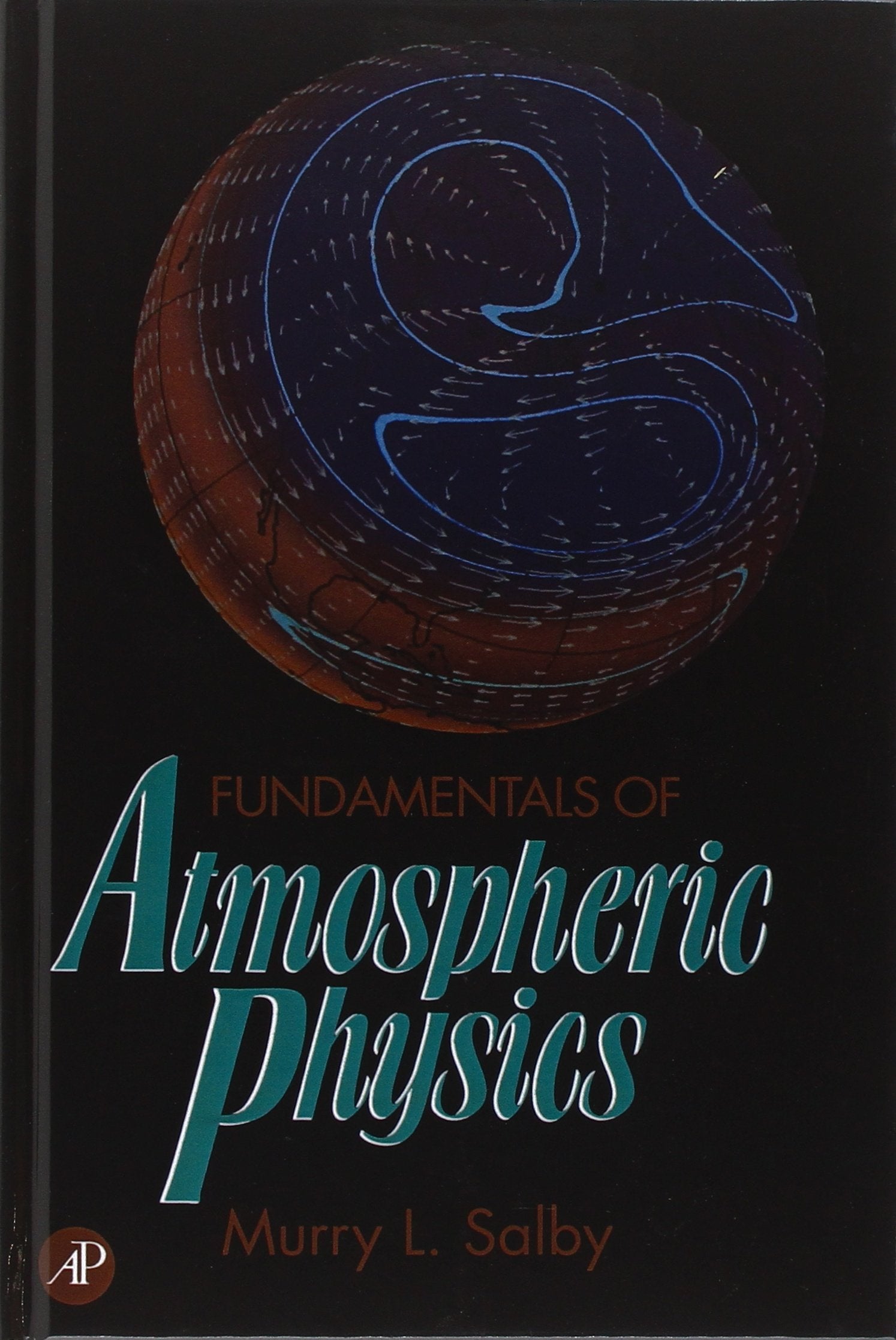 Fundamentals of Atmospheric Physics (Volume 61) (International Geophysics, Volume 61) Geology & Geography